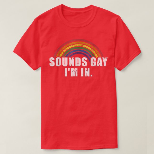 Camiseta Funny sounds gay I'm in with rainbow flag for prid (Diseño del anverso)