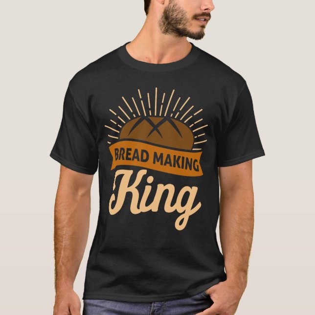 Camiseta Funny Sourdough Bread King Lover Baking Kneader Lo (Anverso)
