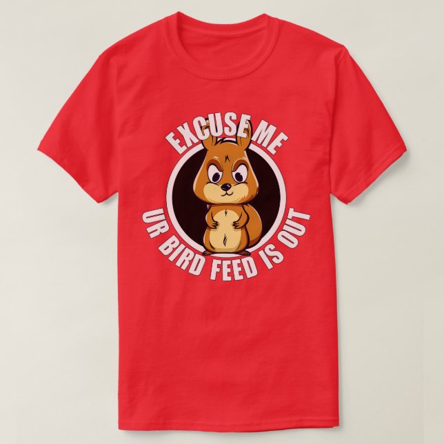 Camiseta Funny Squirrel Disculpe su alimentación de pájaro  (Diseño del anverso)