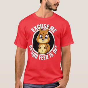 Camiseta Funny Squirrel Disculpe su alimentación de pájaro 