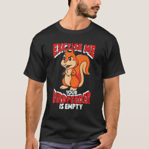 Camiseta Funny Squirrel Disculpe Su Alimentador De Pájaros