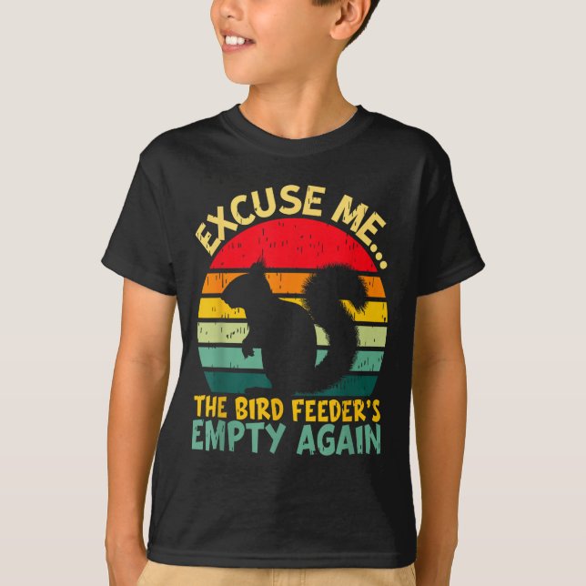 Camiseta Funny Squirrel Excuse Me, Bird Feeder's Empty Agai (Anverso)