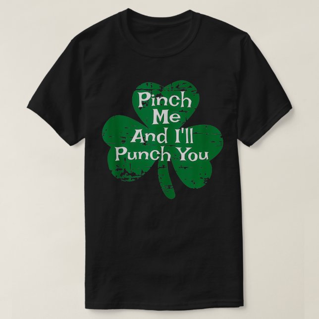 Camiseta Funny St Pattys Patricks Day Pinch Me Y Ill Punc (Diseño del anverso)