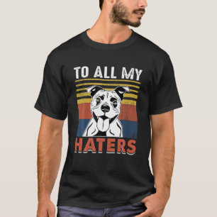 Camiseta Funny Staffie Dog Cita A Todos Mis Odiadores Guay