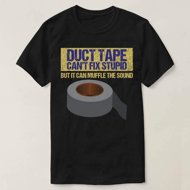 Camiseta Funny Statement Duct Tape No Puede Arreglar Estúpi (Diseño del anverso)