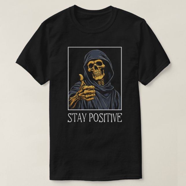 Camiseta Funny Stay Positive Grim Reaper (Diseño del anverso)