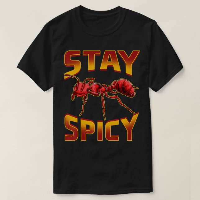 Camiseta Funny Stay Spicy Fire Ants Cute Insect Animal Pun (Diseño del anverso)