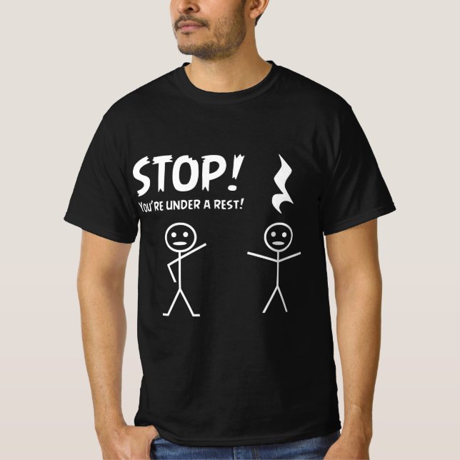 Camiseta Funny STOP YOU'RE UNDER A REST Musical Pun  (Anverso)