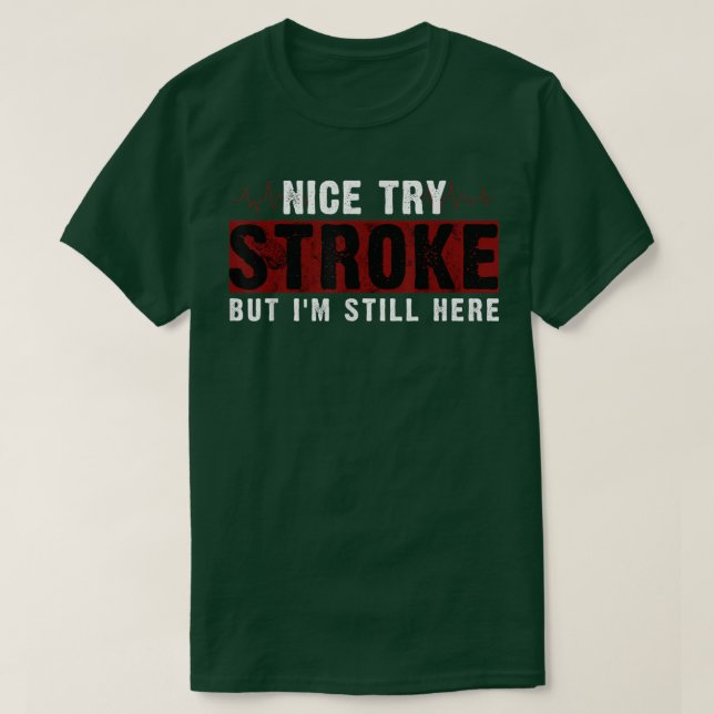 Camiseta Funny Stroke Survivor Nice Try Stroke But Im Still (Diseño del anverso)