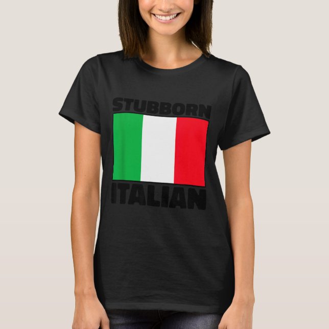 Camiseta Funny Stubborn Italian Pride Italy Flag Italia For (Anverso)