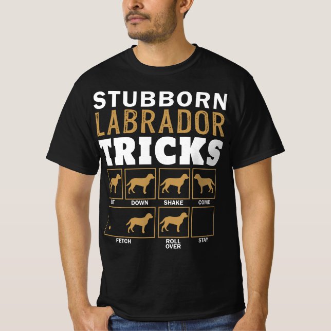 Camiseta Funny Stubborn Labrador Retriever Dog Tricks Black (Anverso)