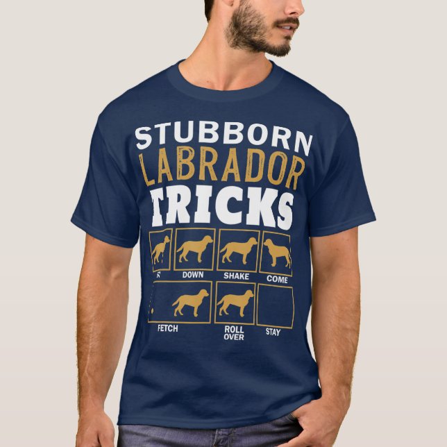 Camiseta Funny Stubborn Labrador Retriever Dog Tricks Lab (Anverso)
