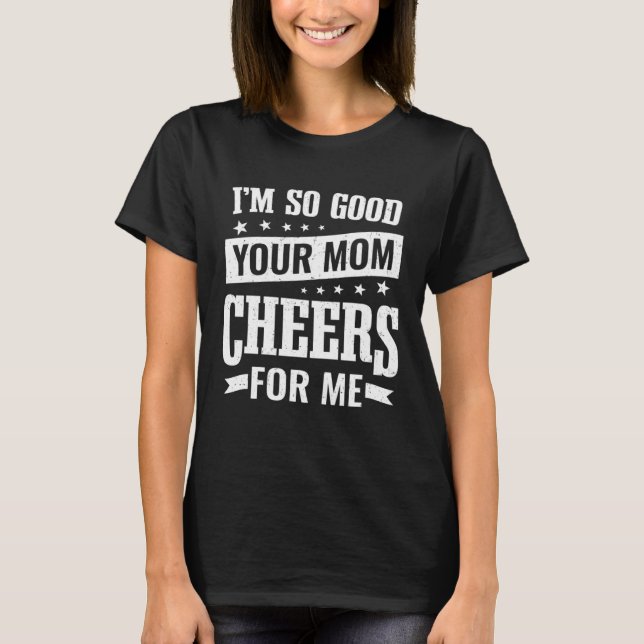 Camiseta Funny Student Athlete I'm So Good Your Mom Cheers  (Anverso)