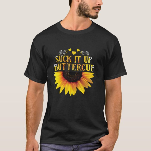 Camiseta Funny Suck It Up Buttercup Sunflower Para El Hombr (Anverso)