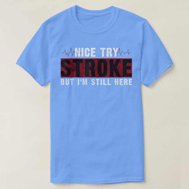 Camiseta Funny Superviviente De Stroke Agradable Intenta Go (Diseño del anverso)