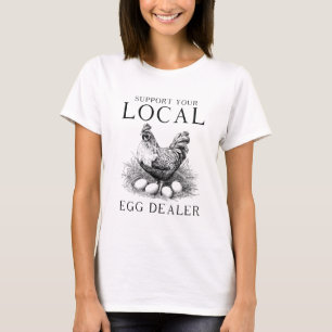 Camiseta Funny Support Your Local Egg Dealer Hen