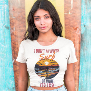 Camiseta 🌊 Funny Surfer 🌴 No siempre navegas, oh espera (