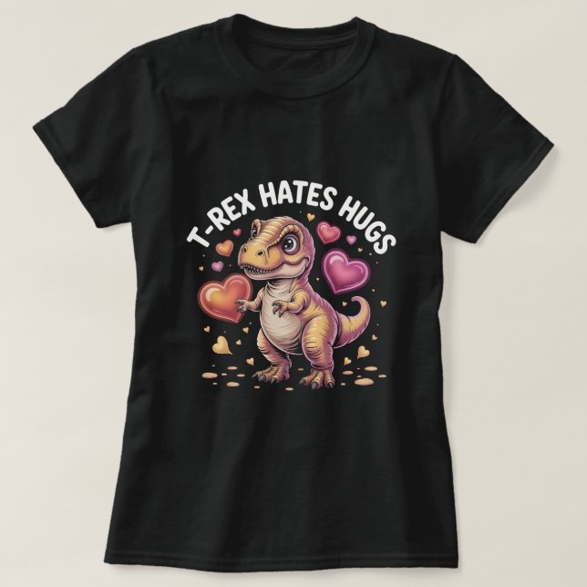 Camiseta Funny T-Rex Hates Hugs Shirt: Cute Dinosaur Valent (Diseño del anverso)