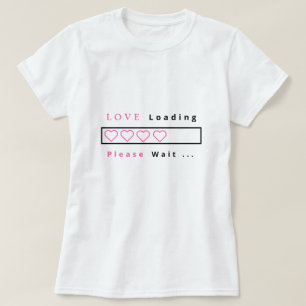 Camiseta Funny T-Shirt Love Loading - Texto Personalizado