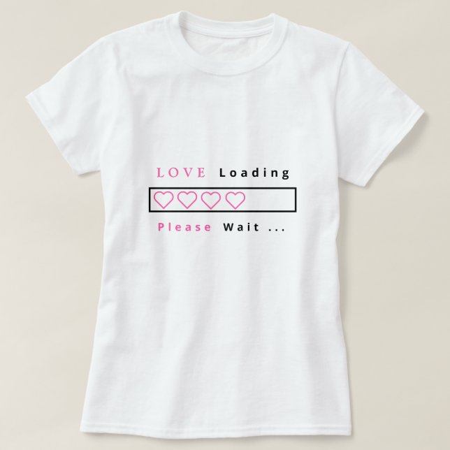 Camiseta Funny T-Shirt Love Loading - Texto Personalizado (Diseño del anverso)