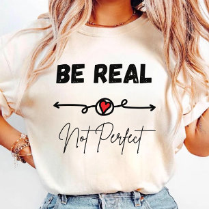 Camiseta Funny t-shirt to be real not perfect