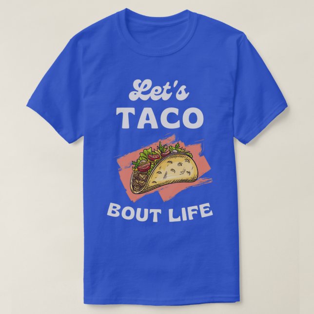 Camiseta Funny Taco Lover Pun Letx27s Taco Bout Life Guay D (Diseño del anverso)