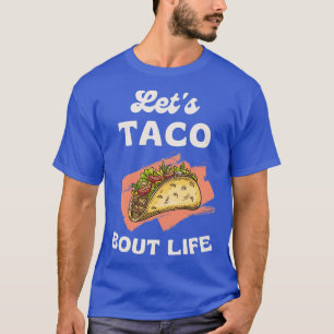 Camiseta Funny Taco Lover Pun Letx27s Taco Bout Life Guay D