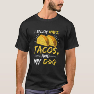 Camiseta Funny Tacos Naps Dogs Taco Mexican Foodier Lover
