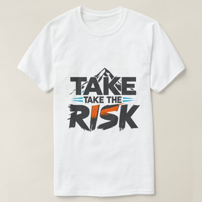 Camiseta Funny- Take The Risk - Motivational T-Shirt (Diseño del anverso)