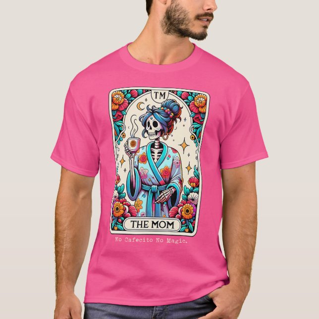Camiseta Funny Tarot The Mom No Cafecito No Magic Skeleton  (Anverso)