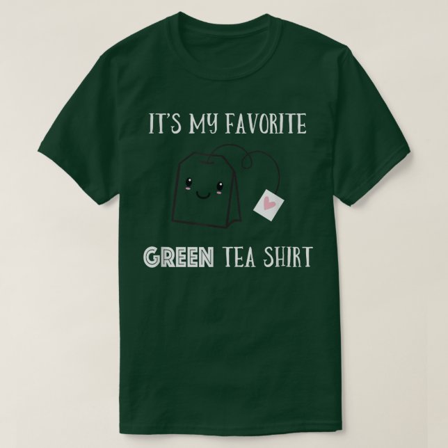 Camiseta Funny Tea Quote Humorous Tea Pun Saying Green Tea  (Diseño del anverso)