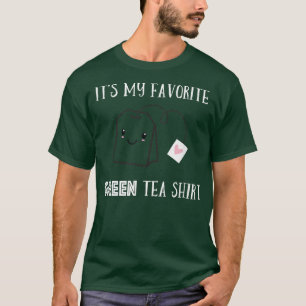 Camiseta Funny Tea Quote Humorous Tea Pun Saying Green Tea