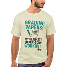 Funny Teacher Quote – Grading Papers Is My Workout