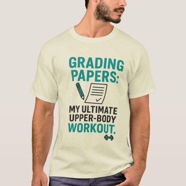 Camiseta Funny Teacher Quote – Grading Papers Is My Workout (Anverso)