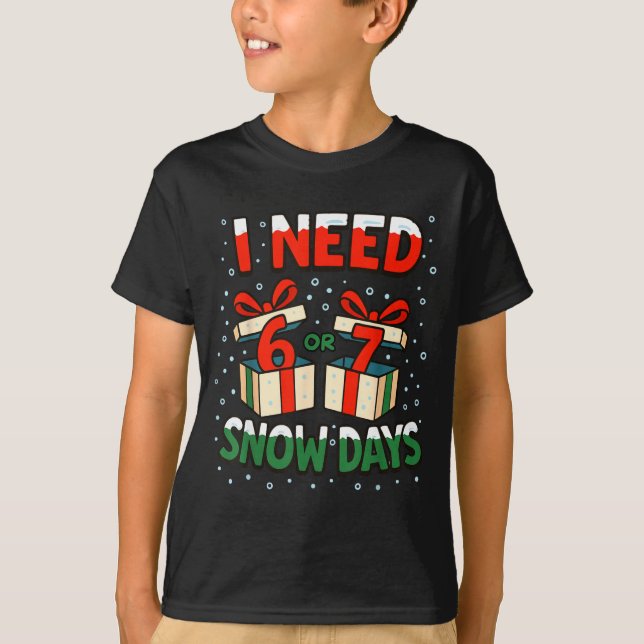 Camiseta Funny Teacher Winter Saying I Need 6 7 Snow Days C (Anverso)