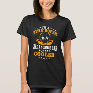 Camiseta Funny Team Roper Dad Rodeo Western Horse Roping Me