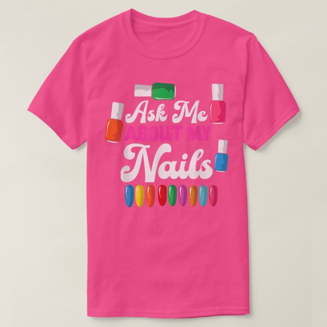 Camiseta Funny Tech Me Pregunta Acerca De Mi Nail Polaco (Diseño del anverso)