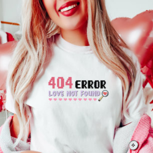 Camiseta Funny Tech Valentine, 404 Error Love Not Found