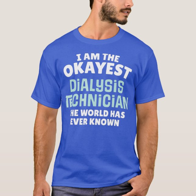 Camiseta Funny Técnico de Diálisis - Soy el más okayest (Anverso)