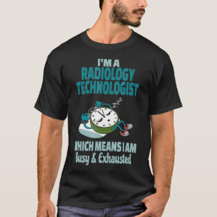 Camiseta Funny tecnologista de radiología cansada y ocupada