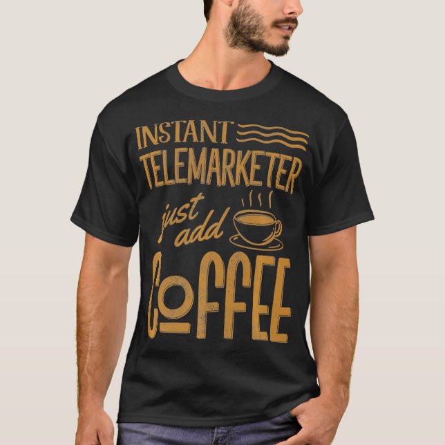 Camiseta Funny Telemarketer Instantáneo Acaba De Añadir Cof (Anverso)