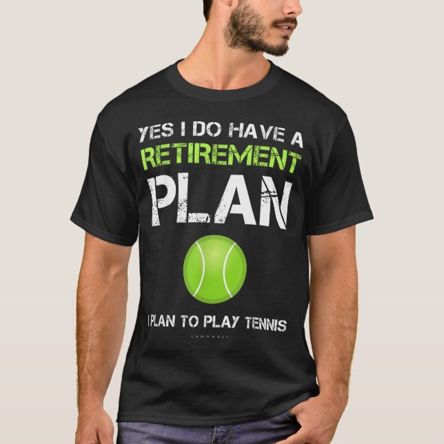 Camiseta Funny Tennis Shirts Yes I Have A Retirement Plan P (Anverso)