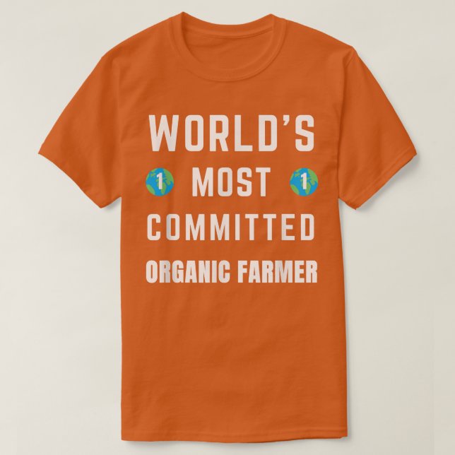 Camiseta Funny Tet Saying World's Most Committed Organic Fa (Diseño del anverso)