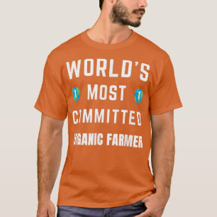 Camiseta Funny Tet Saying World's Most Committed Organic Fa