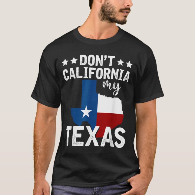 Camiseta Funny Texas Flag Patriotic Texan Dont California M (Anverso)