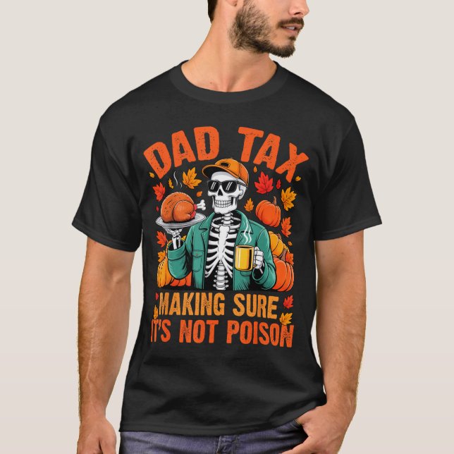 Camiseta Funny Thanksgiving Dad Tax Skeleton Turkey Day Foo (Anverso)