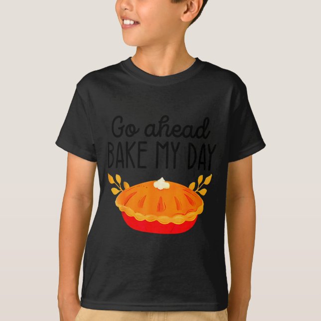 Camiseta Funny Thanksgiving Go Ahead Bake My Day Men Women  (Anverso)