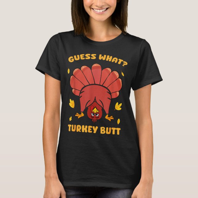 Camiseta Funny Thanksgiving Guess What Turkey Butt Men Wome (Anverso)