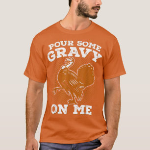 Camiseta Funny Thanksgiving- Pour Some Gravy Turkey Shirt