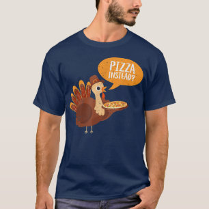 Camiseta Funny Thanksgiving Turkey Day Pizza Instead Friend